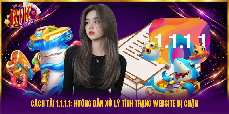 Cách tải 1.1.1.1